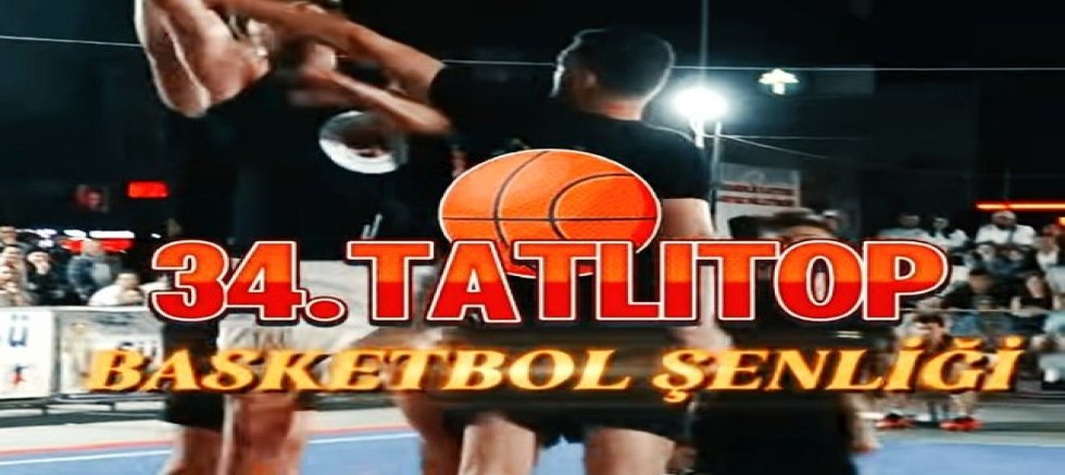 34. Tatlıtop Basketbol Şenliği İçin Geri Sayım Başladı