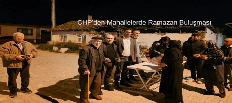 CHP’den Mahallelerde Ramazan Buluşması