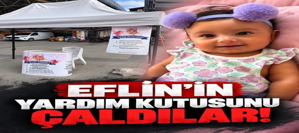 EFLİN’İN YARDIM KUTUSUNU ÇALDILAR!