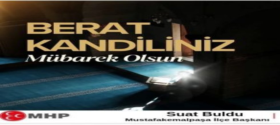 MHP İlçe Başkanı Suat Buldu’dan Berat Kandili Mesajı