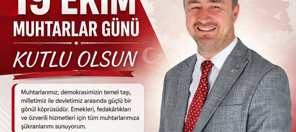 MUTLU TURGUT’TAN MUSTAFAKEMALPAŞA’NIN MUHTARLARINA KUTLAMA MESAJI