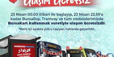 BURSA’DA 23 NİSAN’DA TOPLU ULAŞIM ÜCRETSİZ