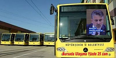 BURSA’DA TOPLU ULAŞIMA YÜZDE 25 ZAM: ÖĞRENCİ BİLETİ 12,50 TL OLDU