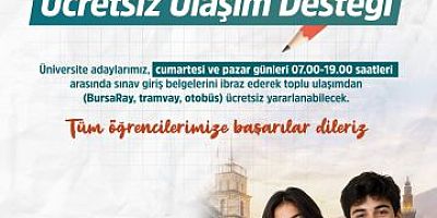 BURSA'DA ÜNİVERSİTE ADAYLARINA ÜCRETSİZ ULAŞIM DESTEĞİ.