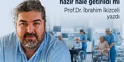Hastanelerimizi Yaşlılarımıza Hazırlayabildik mi?