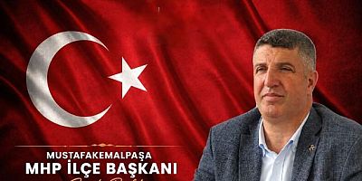MHP MUSTAFAKEMALPAŞA İLÇE BAŞKANI SUAT BULDU’DAN 29 EKİM MESAJI