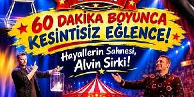 ULUSLARARASI ALVİN SİRKİ MUSTAFAKEMALPAŞA’YA GELİYOR!
